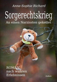 Sorgerechtskrieg - An einen Narzissten gekettet - Roman nach wahren Erlebnissen (eBook, ePUB) - Richard, Anne-Sophie