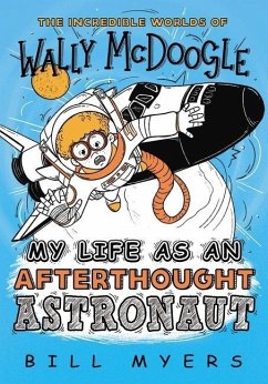 My Life as an Afterthought Astronaut - Myers, Bill
