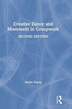 Creative Dance and Movement in Groupwork - Payne, Helen