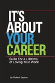 It's About Your Career: Skills for a lifetime of loving your work!