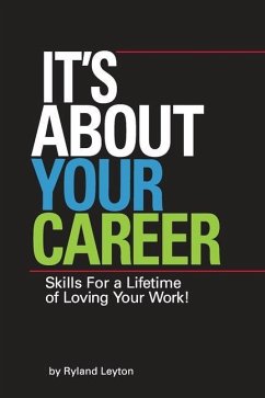 It's About Your Career: Skills for a lifetime of loving your work! - Leyton, Ryland