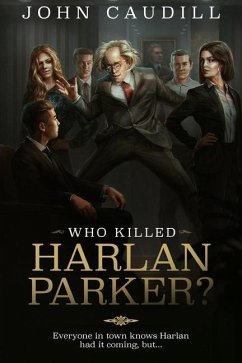 Who Killed Harlan Parker?: When small town justice means one less lawyer - Caudill, John