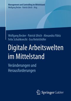 Digitale Arbeitswelten im Mittelstand (eBook, PDF) - Becker, Wolfgang; Ulrich, Patrick; Fibitz, Alexandra; Schuhknecht, Felix; Reitelshöfer, Eva