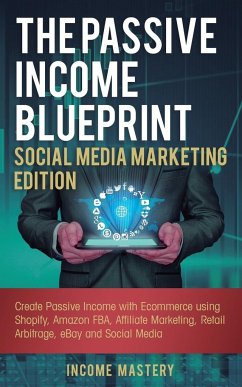 The Passive Income Blueprint Social Media Marketing Edition - Mastery, Income