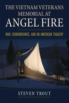 The Vietnam Veterans Memorial at Angel Fire - Trout, Steven