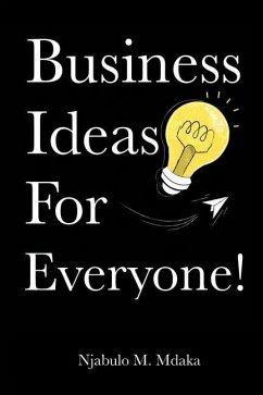 Business Ideas For Everyone! - Mdaka, Njabulo M.