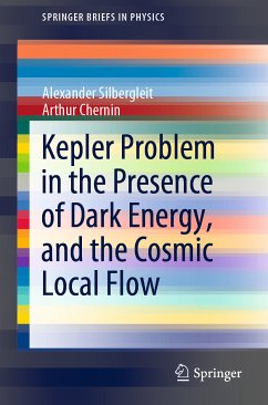 Kepler Problem in the Presence of Dark Energy, and the Cosmic Local Flow (eBook, PDF) - Silbergleit, Alexander; Chernin, Arthur