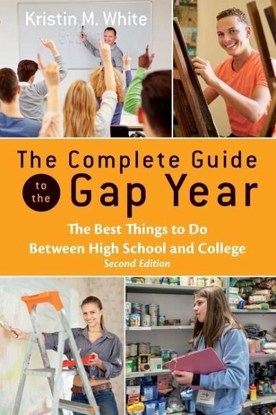 The Complete Guide to the Gap Year: The Best Things to Do Between High School and College The Complete Guide to the Gap Year: The Best Things to Do Between High School and College