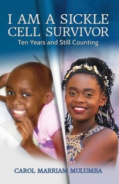 I Am a Sickle Cell Survivor: Ten Years and Still Counting - Mulumba, Carol Marriam