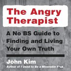 The Angry Therapist: A No Bs Guide to Finding and Living Your Own Truth