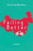 Failing Better: A Memoir