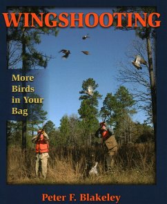 Wingshooting: More Birds in Your Bag - Blakeley, Peter F.