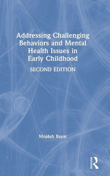 Addressing Challenging Behaviors and Mental Health Issues in Early Childhood Addressing Challenging Behaviors and Mental Health Issues in Early Childhood