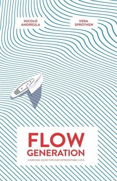 Flow Generation: A Survival Guide for our Unpredictable Lives - Sprothen, Vera; Andreula, Nicolo