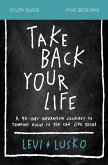 Take Back Your Life Bible Study Guide