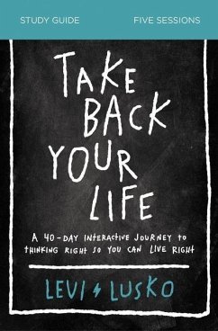 Take Back Your Life Bible Study Guide - Lusko, Levi