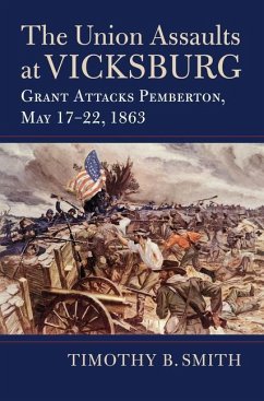 The Union Assaults at Vicksburg - Smith, Timothy B