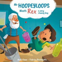 Mr. Hoopeyloops Meets Rex, A Very Clumsy Boy - Cann, Andi