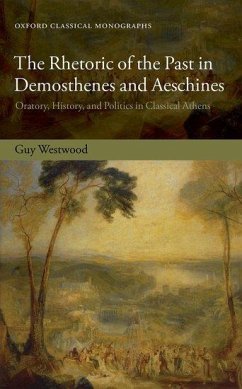 The Rhetoric of the Past in Demosthenes and Aeschines - Westwood, Guy