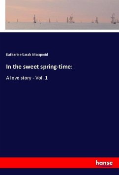 In the sweet spring-time: - Macquoid, Katharine Sarah