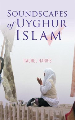 Soundscapes of Uyghur Islam - Harris, Rachel