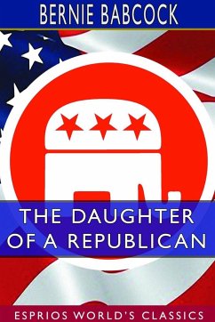 The Daughter of a Republican (Esprios Classics) - Babcock, Bernie