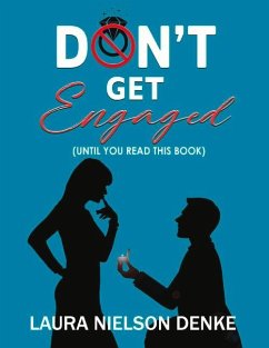 Don't Get Engaged: (Until You Read This Book) Volume 1 - Denke, Laura