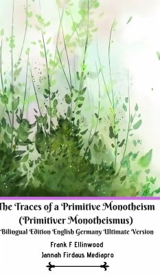 The Traces of a Primitive Monotheism (Primitiver Monotheismus) Bilingual Edition English Germany Ultimate Version - Mediapro, Jannah Firdaus