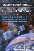 How to Enhance Instructional PRESENCE: Research & experience based techniques to improve both online & face-to-face instruction