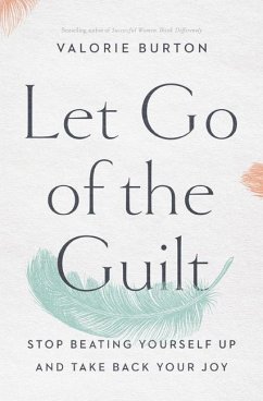 Let Go of the Guilt - Burton, Valorie