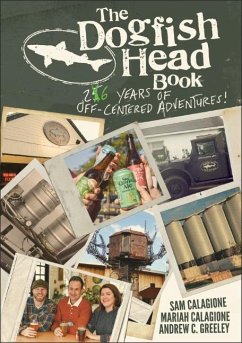 The Dogfish Head Book - Calagione, Sam; Calagione, Mariah; Greeley, Andrew C.