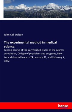 The experimental method in medical science. - Dalton, John Call