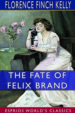 The Fate of Felix Brand (Esprios Classics) - Kelly, Florence Finch
