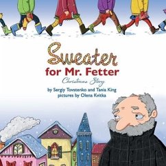 Sweater for Mr. Fetter: Christmas Story - King, Tania; Tovstenko, Sergiy