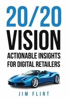 20/20 Vision: Actionable Insights for Digital Retailers - Flint, Jim