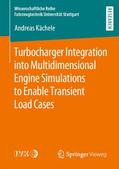 Turbocharger Integration into Multidimensional Engine Simulations to Enable Transient Load Cases (eBook, PDF) - Kächele, Andreas