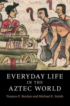 Everyday Life in the Aztec World - Berdan, Frances; Smith, Michael E.