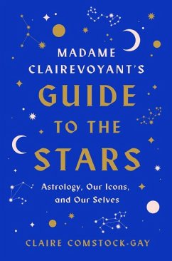 Madame Clairevoyant's Guide to the Stars - Comstock-Gay, Claire