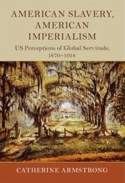 American Slavery, American Imperialism - Armstrong, Catherine