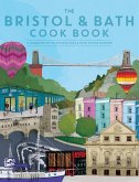 Bristol and Bath Cook Book: A Celebration of the Amazing Food and Drink on Our Doorstep