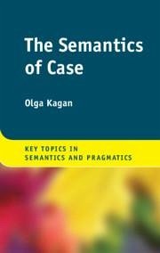 The Semantics of Case - Kagan, Olga (Ben-Gurion University of the Negev, Israel)