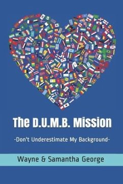 The D.U.M.B. Mission: Don't Underestimate My Background - George, Samantha; George, Wayne