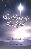 The Glory of the Lord: Advent and Christmas Devotionals