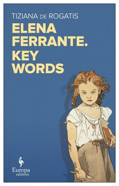 Elena Ferrante's Key Words - Rogatis, Tiziana de