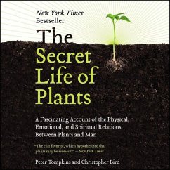 The Secret Life of Plants: A Fascinating Account of the Physical, Emotional, and Spiritual Relations Between Plants and Man - Tompkins, Peter; Bird, Christopher