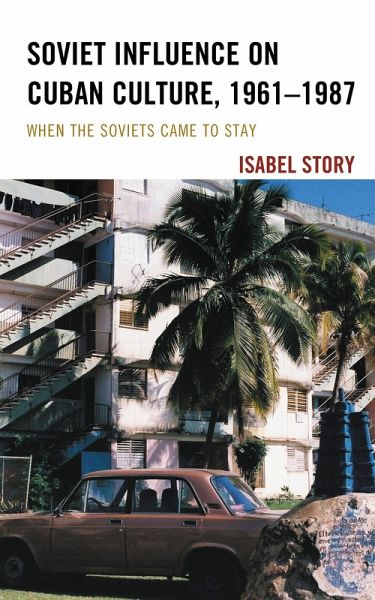 Soviet Influence on Cuban Culture, 1961-1987 (eBook, ePUB)