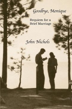 Goodbye, Monique: Requiem for a Brief Marriage - Nichols, John