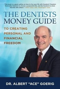 The Dentists Money Guide To Creating Personal and Financial Freedom - Goerig, Albert