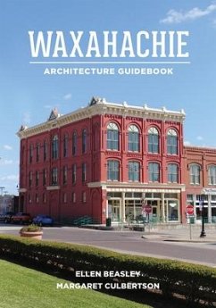 Waxahachie Architecture Guidebook - Beasley, Ellen; Culbertson, Margaret
