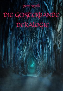 Die Geisterbande Dekalogie (eBook, ePUB) - Weiß, Dennis